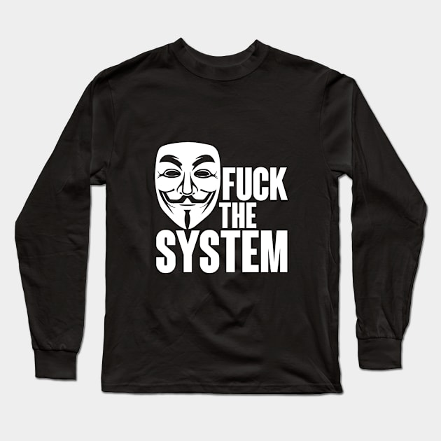 Fuck the system vendetta Long Sleeve T-Shirt by Finito_Briganti